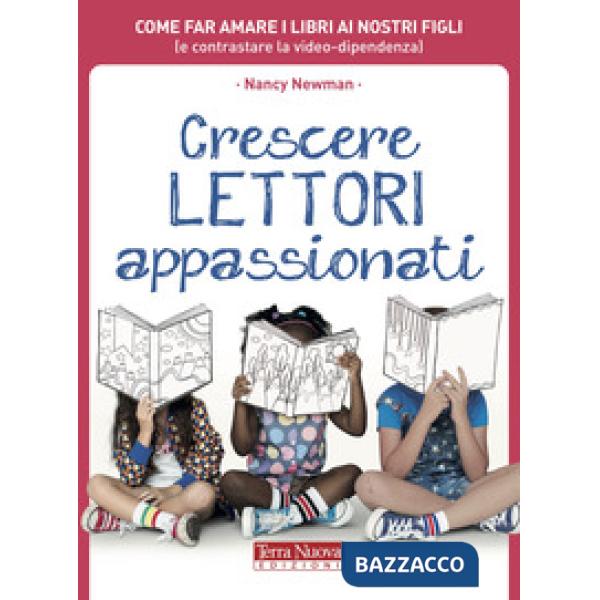 Crescere lettori appassionati. Come far amare i libri ai nostri figli (e contrastare la video-dipendenza)