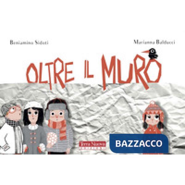 Oltre il muro. Ediz. a colori