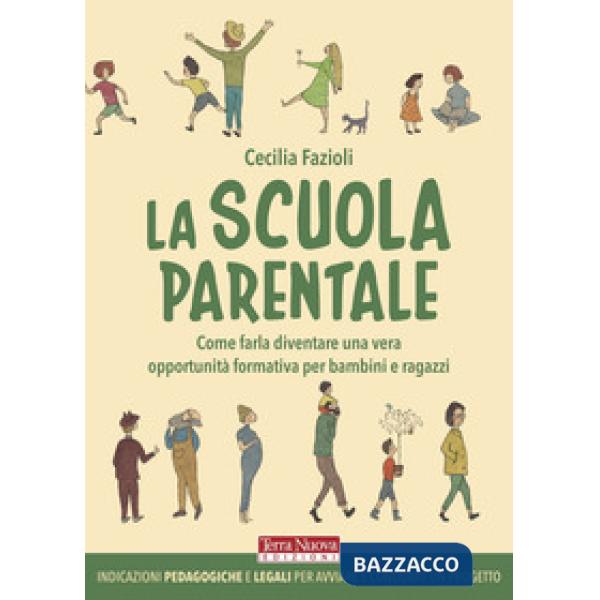Scuola parentale. Come farla diventare una vera opportunità formativa per bambini e ragazzi (La)