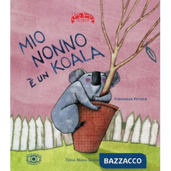 Mio nonno è un koala. Ediz. ad alta leggibilità