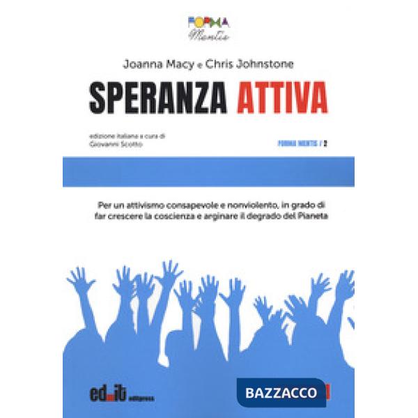 Speranza attiva. Per un attivismo consapevole e nonviolento, in grado di far crescere la coscienza e arginare il degrado del pia