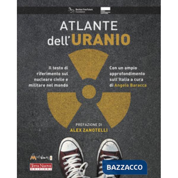 Atlante dell'uranio. Il testo di riferimento sul nucleare civile e militare nel mondo