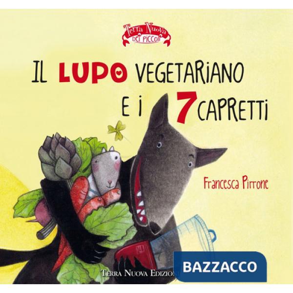 Lupo vegetariano e i 7 capretti. Ediz. a colori (Il)