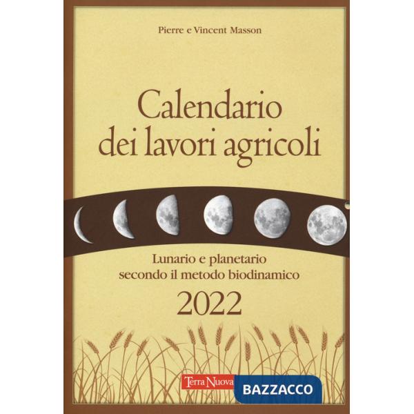 Calendario dei lavori agricoli 2022. Lunario e planetario secondo il metodo biodinamico
