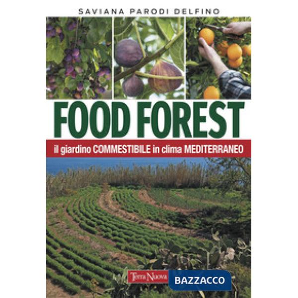 Food forest. Il giardino commestibile in clima mediterraneo