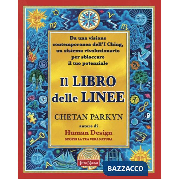 Libro delle linee. Una visione contemporanea degli I-Ching per liberare il nostro potenziale. Per capire chi siamo e il potere c