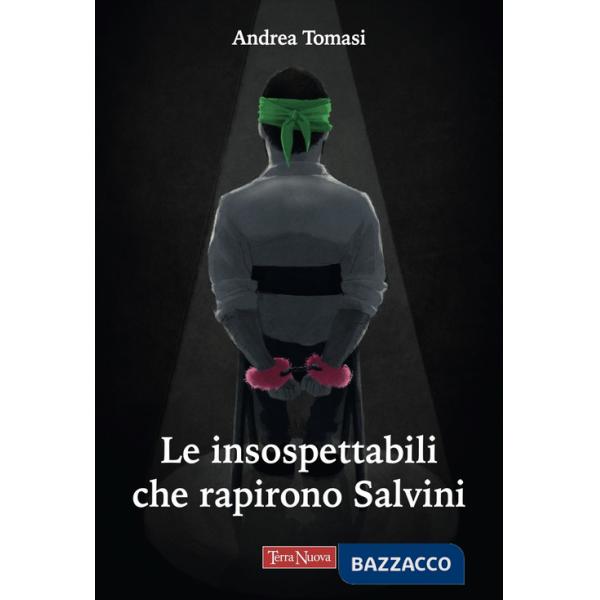 Insospettabili che rapirono Salvini (Le)