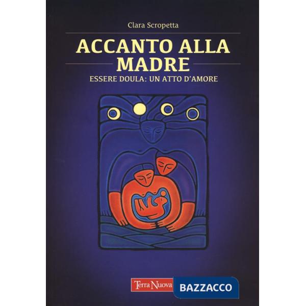 Accanto alla madre. Essere doula: un atto d'amore