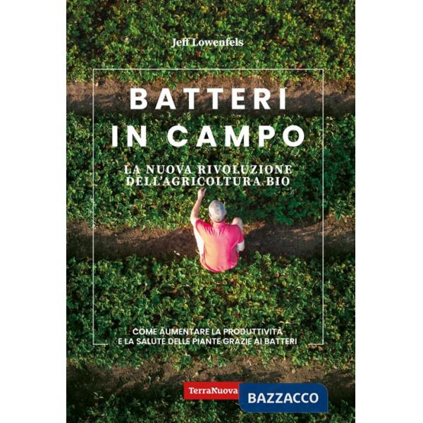 Batteri in campo. La nuova rivoluzione dell'agricoltura bio