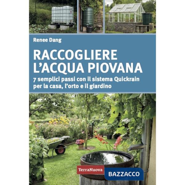 Raccogliere l'acqua piovana. 7 semplici passi con il sistema Quickrain per la casa, l'orto e il giardino