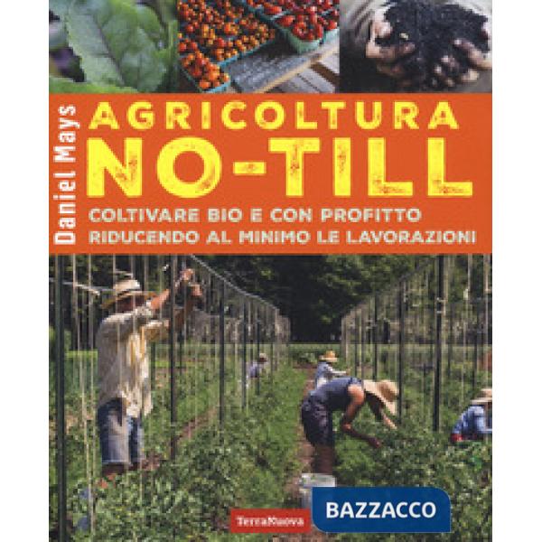 Agricoltura No-Till. Coltivare bio con profitto riducendo al minimo le lavorazioni