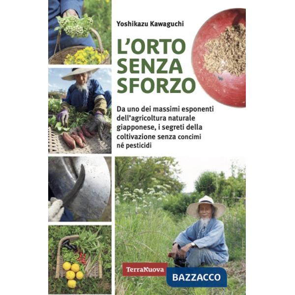 Orto senza sforzo. Da uno dei massimi esponenti dell'agricoltura naturale giapponese, i segreti della coltivazione senza concimi