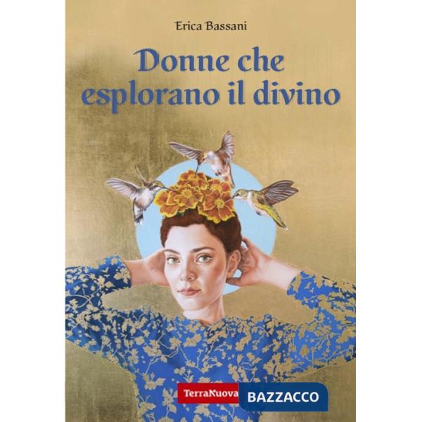 Donne che esplorano il divino. La spiritualità narrata dal punto di vista femminile attraverso le voci di 9 maestre di diverse t