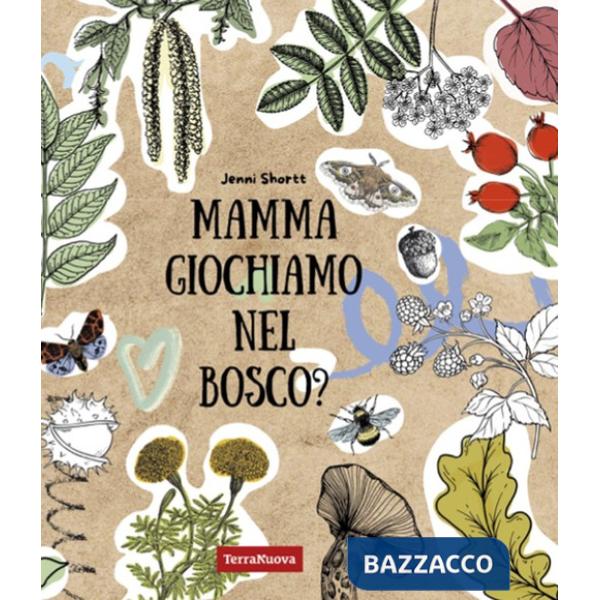 Mamma giochiamo nel bosco? 19 attività per avvicinare i bambini alla natura tramite la creatività e il sapere. Ediz. illustrata