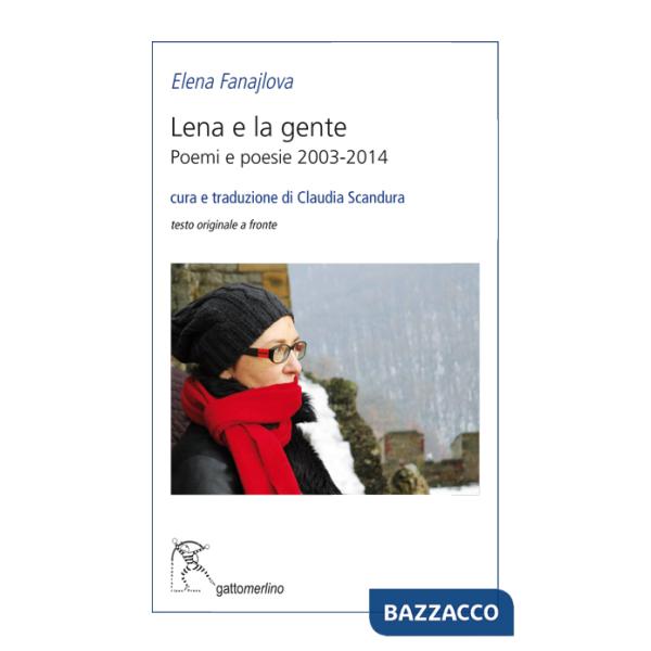 Lena e la gente. Poemi e poesie 2003-2014