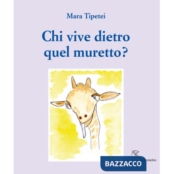 Chi vive dietro quel muretto? Ediz. italiana e inglese