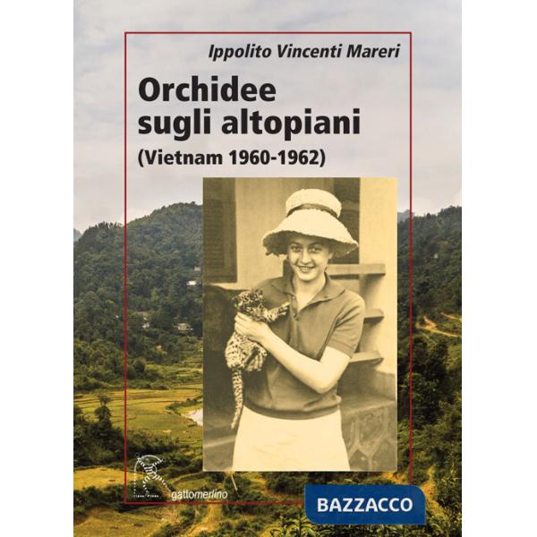 Orchidee sugli altopiani (Vietnam 1960-1962)