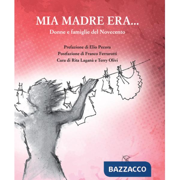 Mia madre era.... Donne e famiglie del Novecento