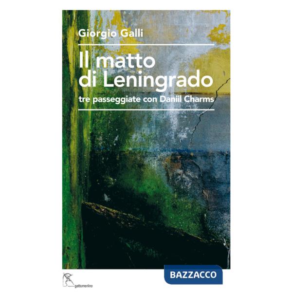 Matto di Leningrado. Tre passeggiate con Daniil Charms (Il)