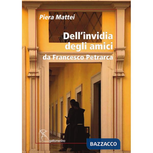 Dell'invidia degli amici. Da Francesco Petrarca