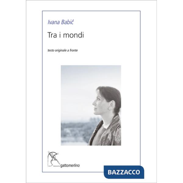 Tra i mondi. Ediz. testo serbo a fronte