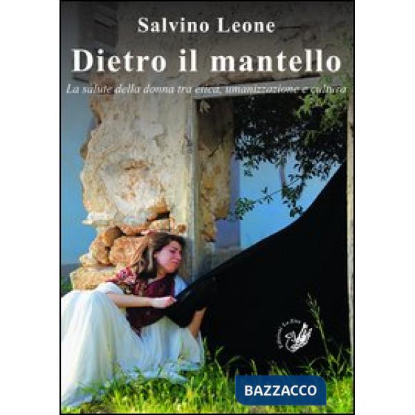 Dietro il mantello. La salute della donna tra etica, umanizzazione e cultura