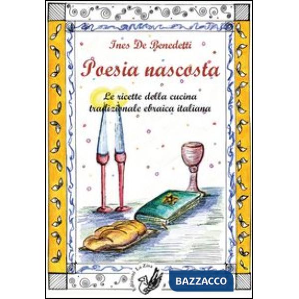 Poesia nascosta. Le ricette della cucina tradizionale ebraica italiana