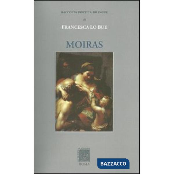 Moiras. Raccolta poetica. Ediz. italiana e spagnola