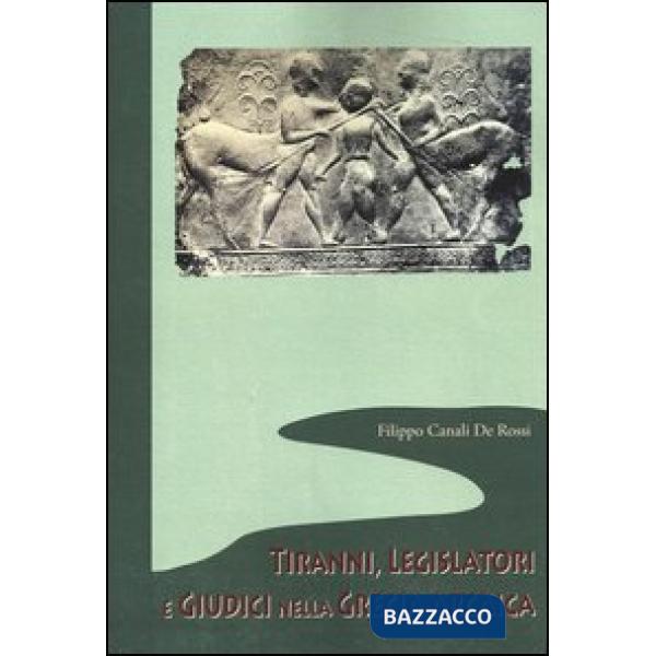 Tiranni, legislatori e giudici nella Grecia arcaica