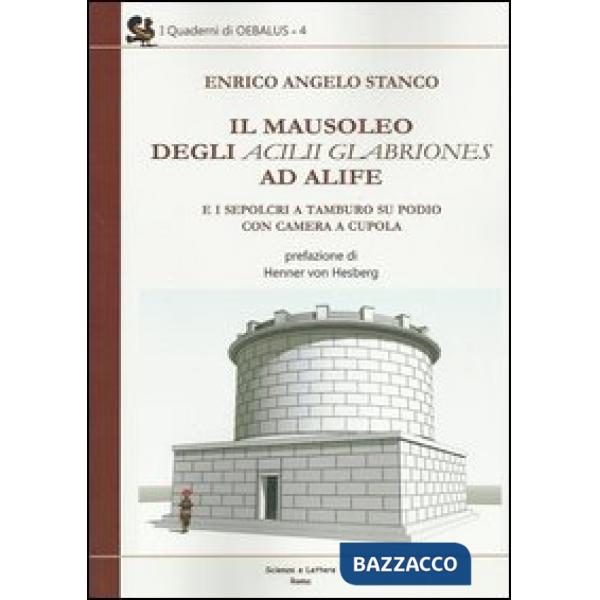 Mausoleo degli Acilii Glabriones ad Alife e i sepolcri a tamburo su podio con camera a cupola (Il)
