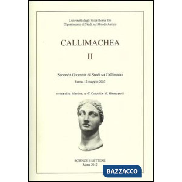 Callimachea. 2° Giornata di Studi su Callimaco (Roma, 12 maggio 2005)