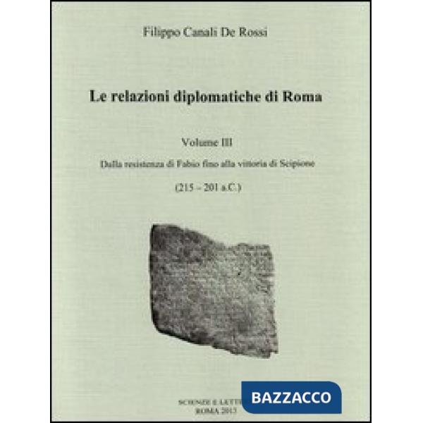 Relazioni diplomatiche di Roma (Le). Vol. 3: Dalla Resistenza di Fabio fino alla vittoria di Scipione (215-201 a. C.)