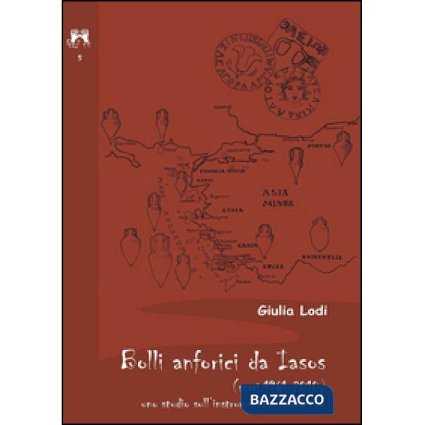 Bolli anforici da Iasoso (scavi 1961-2010). Uno studio sull'instrumentum inscriptum