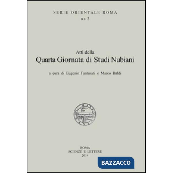 Atti della 4° Giornata di studi nubiani. A Tribute to the nubian civilization
