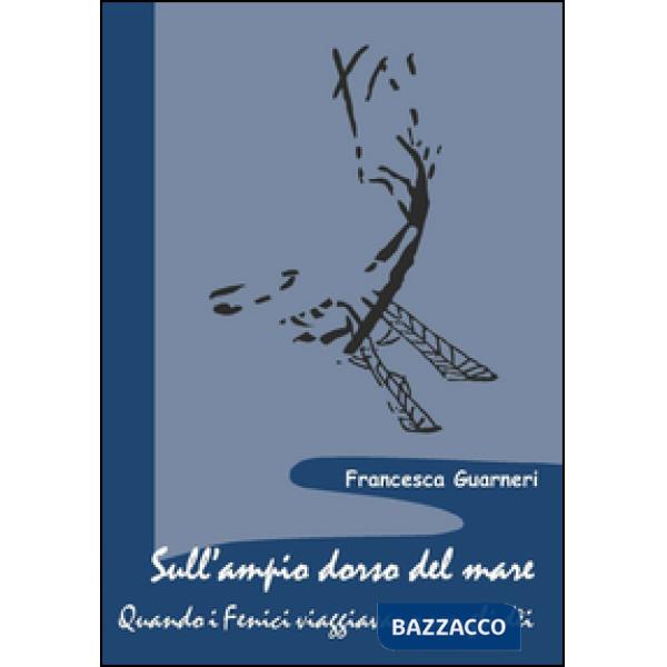 Sull'ampio dorso del mare. Quando i Fenici viaggiavano con gli dèi