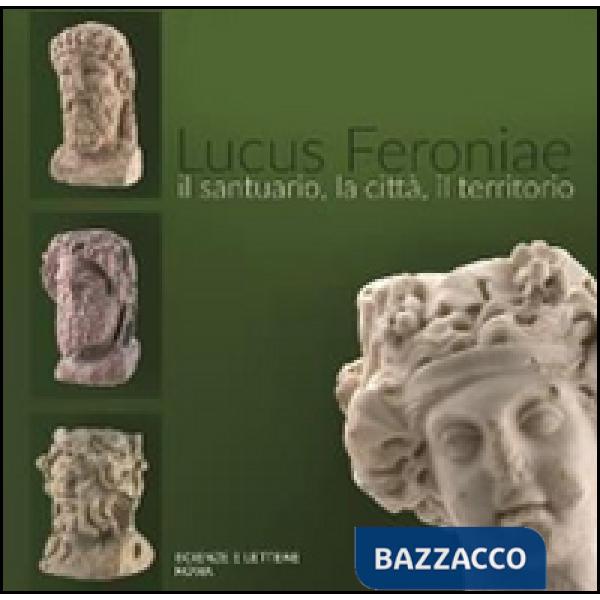Lucus Feroniae. Il santuario, la città, il territorio