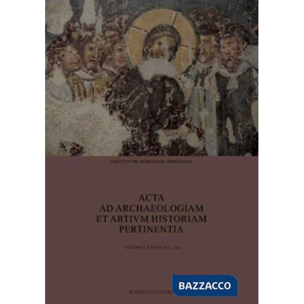 Acta ad archaeologiam et artium historiam pertinentia. Nuova serie. Vol. 28