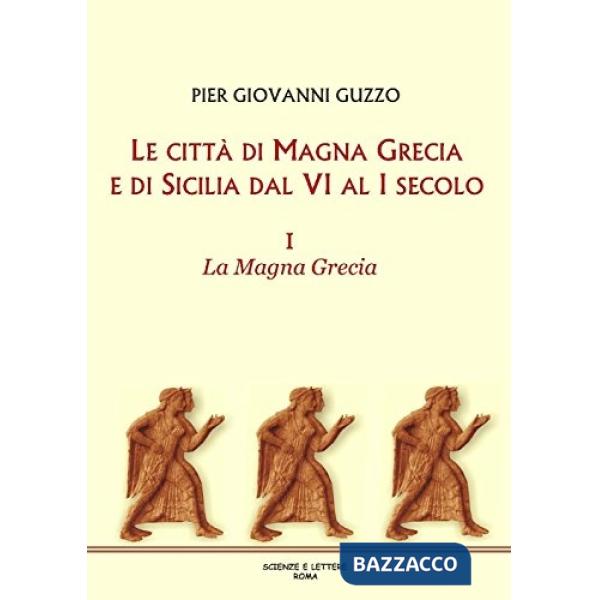Città di Magna Grecia e di Sicilia dal VI al I secolo (Le). Vol. 1: La Magna Grecia