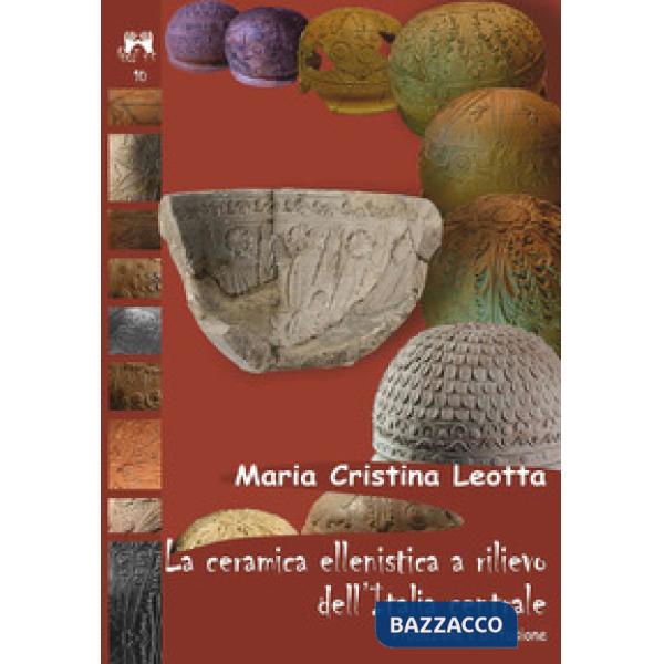 Ceramica ellenistica a rilievo dell'Italia centrale. Produzione e diffusione (La)