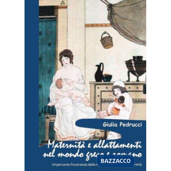 Maternità e allattamenti nel mondo greco e romano. Un percorso fra scienza delle religioni e studi sulla maternità