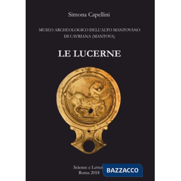 Lucerne. Museo archeologico dell'Alto Mantovano di Cavriana (Mantova) (Le)