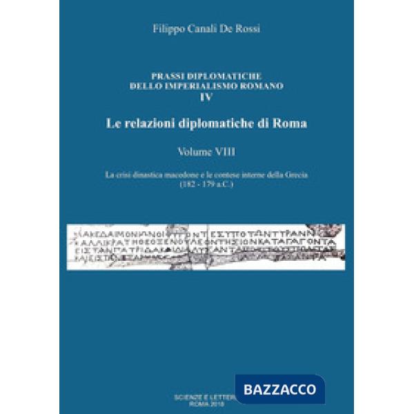 Relazioni diplomatiche di Roma (Le). Vol. 8: La crisi dinastica macedone e le contese interne della Grecia (182-179 a.C.)