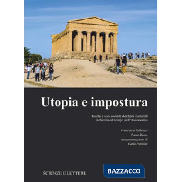 Utopia e impostura. Tutela e uso sociale dei beni culturali in Sicilia al tempo dell'Autonomia