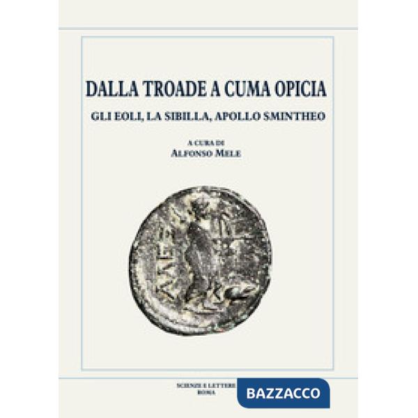 Dalla Troade a Cuma Opicia. Gli Eoli, la Sibilla, Apollo Smintheo