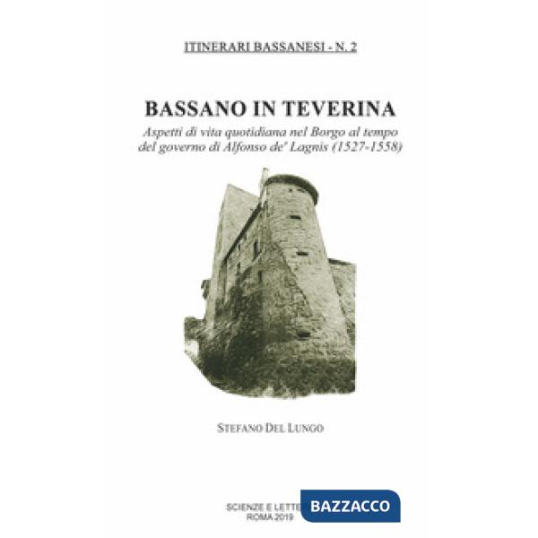 Bassano in Teverina. Aspetti di vita quotidiana nel Borgo al tempo del governo di Alfonso de' Lagnis (1527-1558)