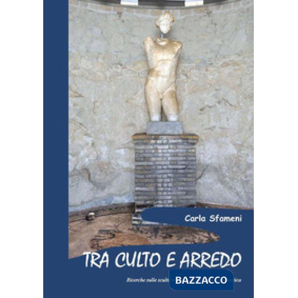 Tra culto e arredo. Ricerche sulle sculture mitologiche in età tardoantica