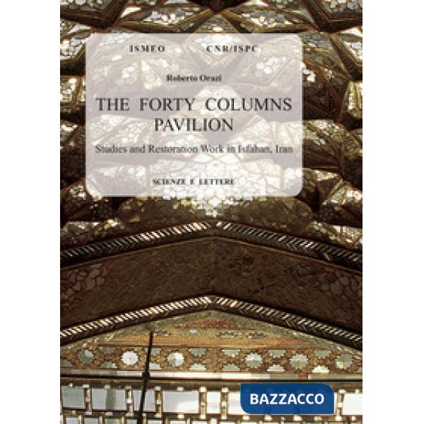 Forty columns pavilion. Studies and restoration work in Isfahan, Iran (The)