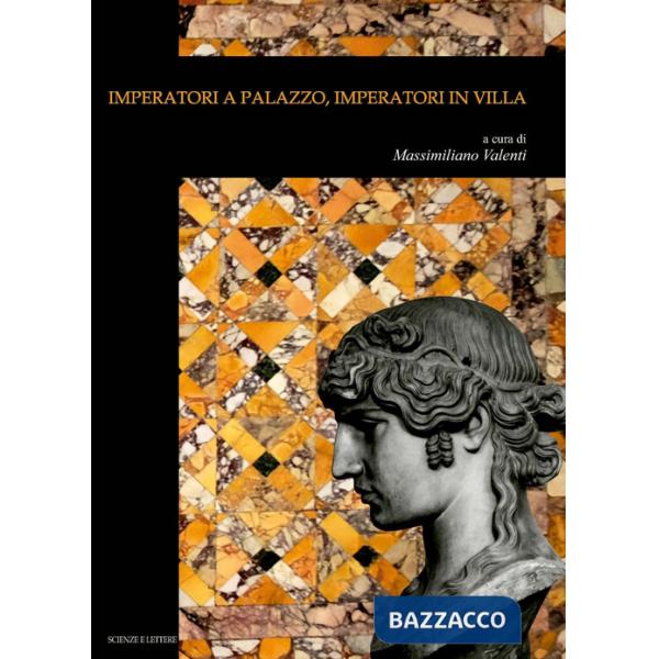 Imperatori a palazzo, imperatori in villa
