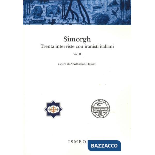 Simorgh. Trenta interviste con iranisti italiani. Vol. 2