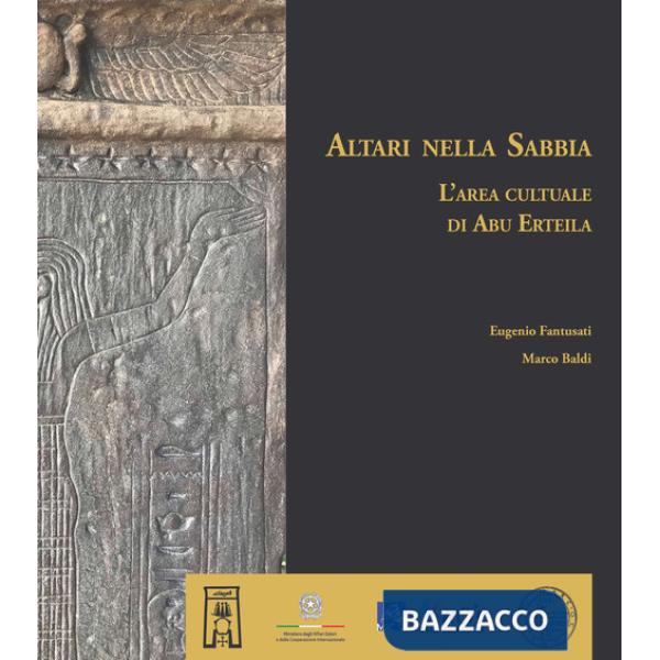Altari nella Sabbia. L'area culturale di Abu Erteila. Ediz. a colori